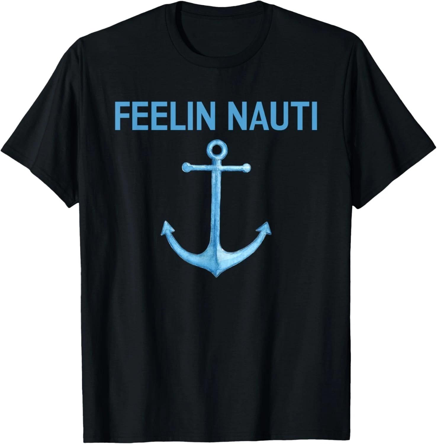 

Feeling Nauti Funny Sailing Boating Gift Unisex T-Shirt S