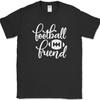 FOOTBALL FRIEND Unisex T-Shirt Funny Family Humor Sports High School Group Tee