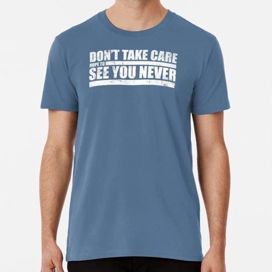 The Challenge Mtv Don t Take Care Hope To See You Never S-5XL USA Made TTshirt S