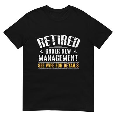 Retired Under New Unisexageunisext See Wife Retireunisext Unisex Dad Tshirt
