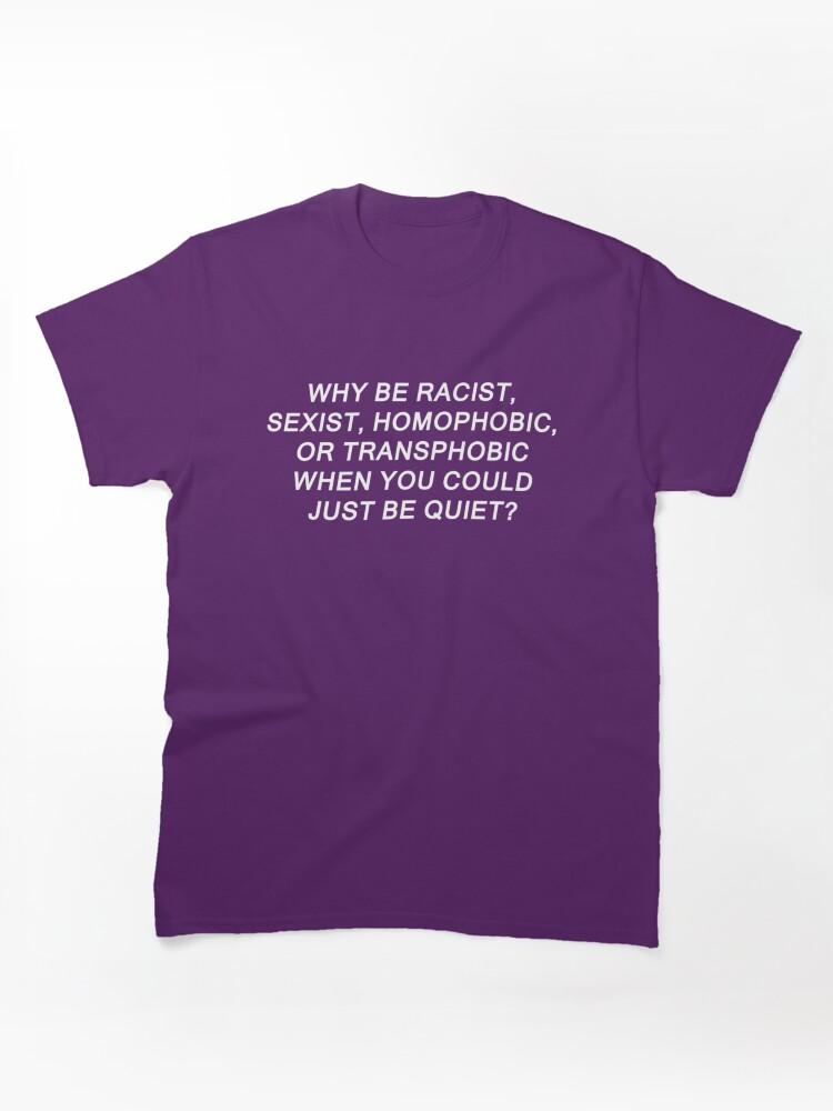 Pantera Why Be Racist Sexist Homophobic or Transphobic Classic Unisex T-Shirt