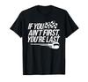 If You Ain't First You're Last Old Motor Guys Rules T-Shirt