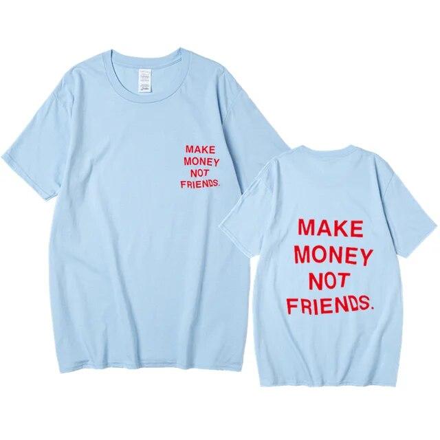Nové léto Ženy Unisex Streetwear Hip-hop tričko Vydělávejte peníze, ne kamarádi Tričko s dopisním potiskem Špičková kvalita Bavlna Vtipné tričko Unisex
