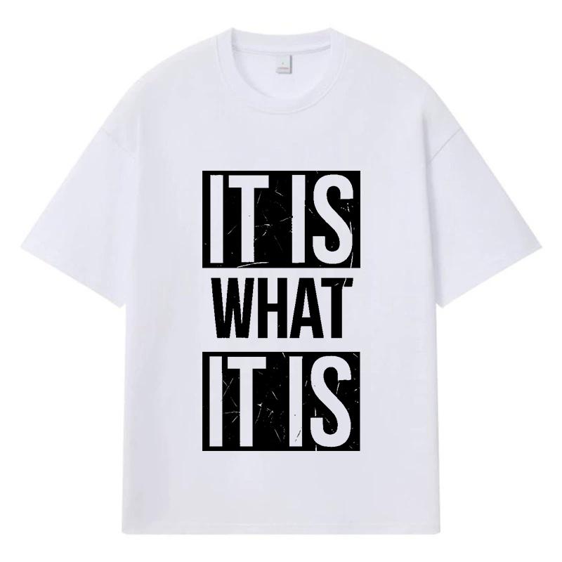 2026 It Is What It Is Printed Graphic Y2k Harajuku Streetwear 100% Cotton T Shirt Casual Oversized Summer Men T-shirt S