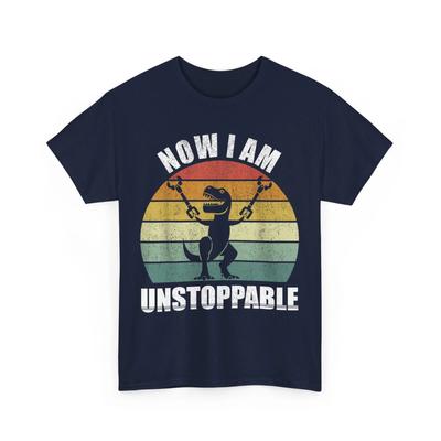 T-rex Now I Am Unstoppable Funny Shirt, T-rex Lovers Women Men Vintage Shirt
