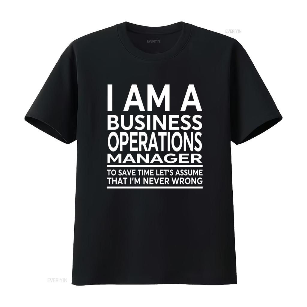 Business Operations Manager Funny T Shirt I AM A TO SAVE TIME LETS ASSUME THAT IM NEVER WRONG vintage Washed streetwear