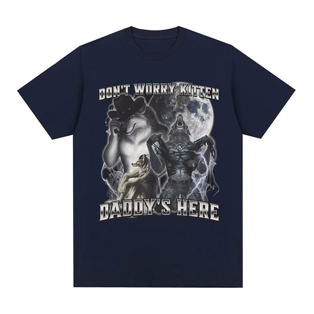 Don't Worry Kitten Daddy's Here Funny Alpha Wolf Meme T Shirts Men Casual Cotton T-shirt Vintage Short Sleeve Oversized T-shirts