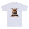 Catnip Made Me Do It Funny Cat Mugshot Meme Quote Cats Lover Retro Unisexs Tshirt