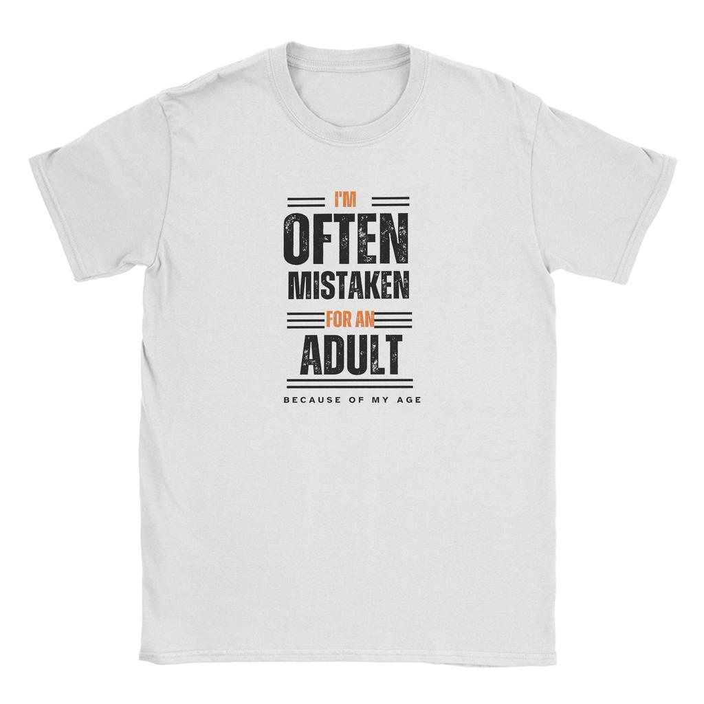 Unisexs TShirts Im Often Mistaken for An Adult Because of My Age Fashion 100 Cotton Tee Shirt O Neck Clothes Adult