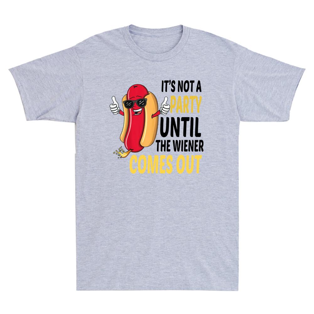 Its Not A Party Until The Wiener Comes Out Funny Hot Dog Graphic Unisexs Tshirt