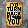 D Flat Retro If I Were You Id Look Back Metal Sign  Vintage Yellow  Black Easy Hanging x Inch Wall Art Deco for