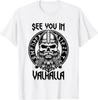 See You In Valhalla - Viking Skull Norse Mythology Warrior T-Shirt