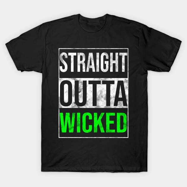 Straight Outta Wicked T-Shirt S-5XL S