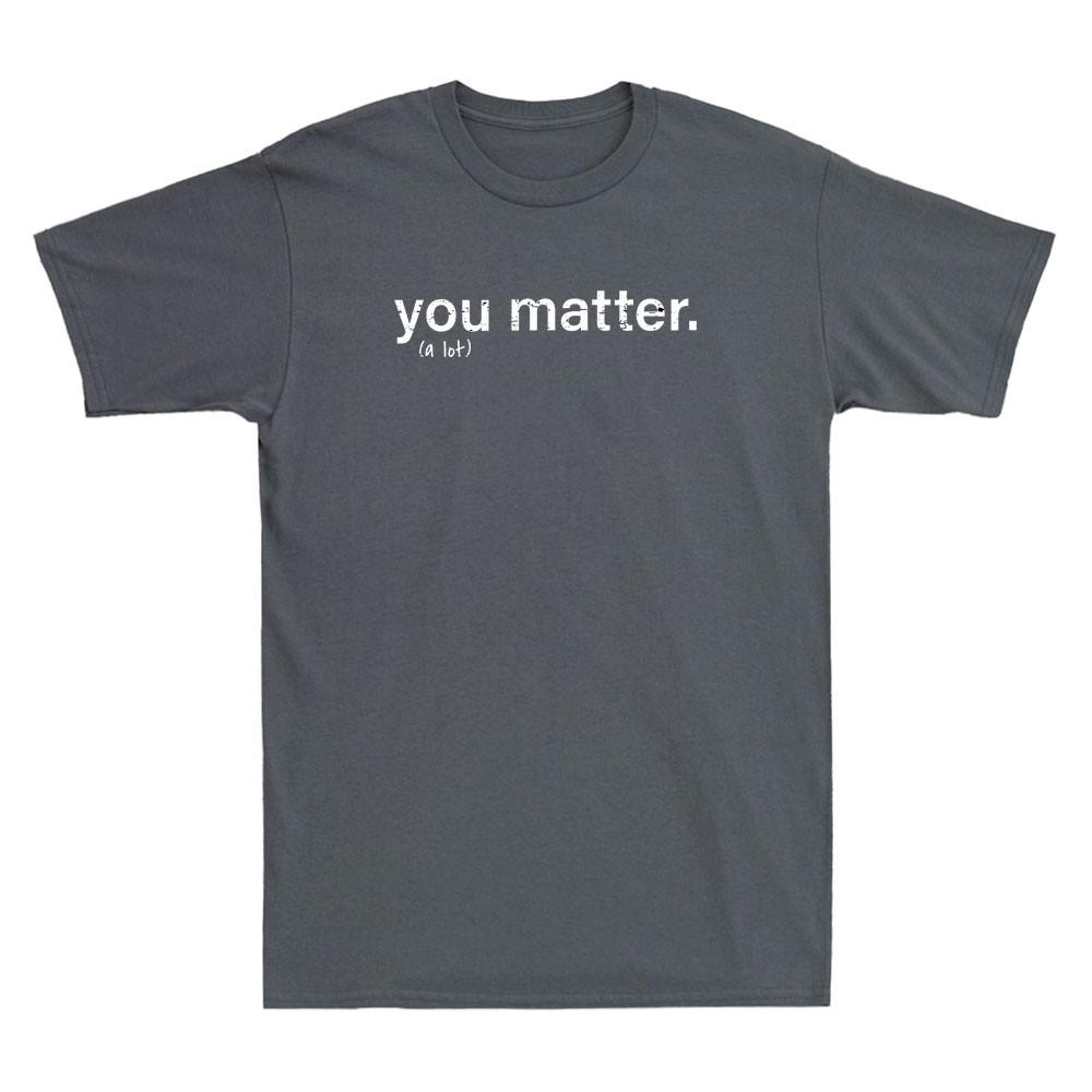 You Matter Kindness Funny Quote Saying Gift Vintage Unisex's Short Sleeve T-Shirt