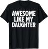 Geweldig Zoals Mijn Dochter Grappige Papa Vaderdag Van Dochter Cadeau Unisex T-shirt