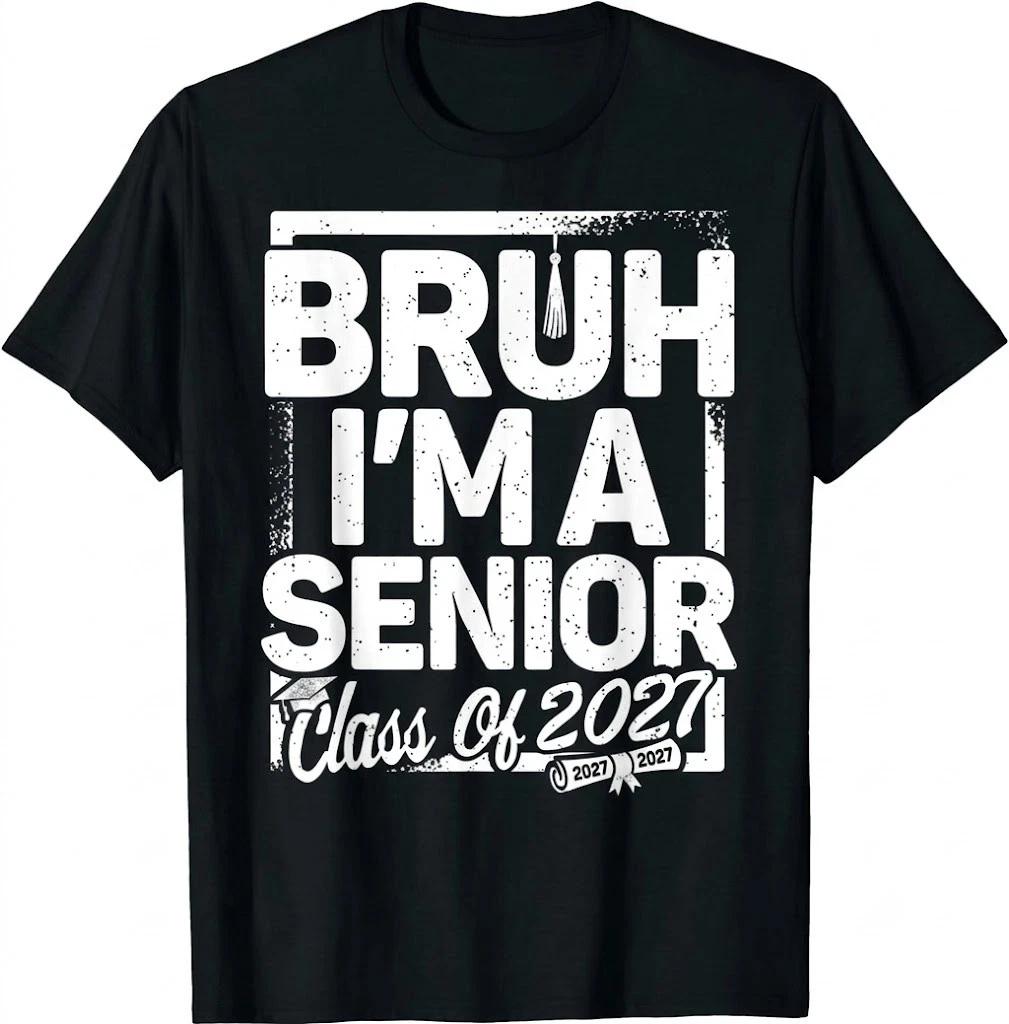 Bruh I m A Senior 27 Class Of 2027 Funny School Graduation T Shirt 3XL