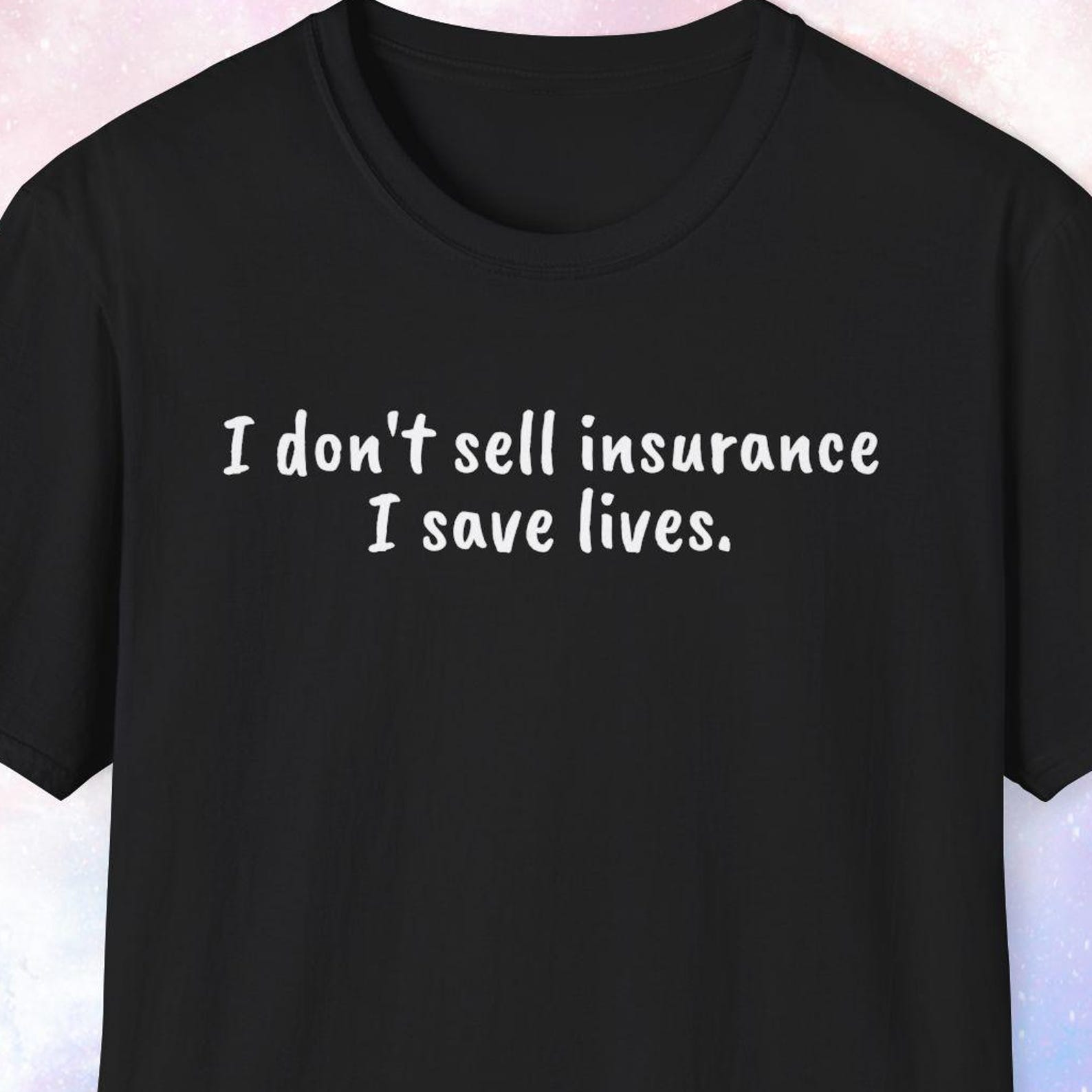 I Dont Sell Insurance I Save Lives Shirt, Insurance Shirt, Insurance Agent Gift, Wealth Advisor Gift, Wealth Management, Investment S