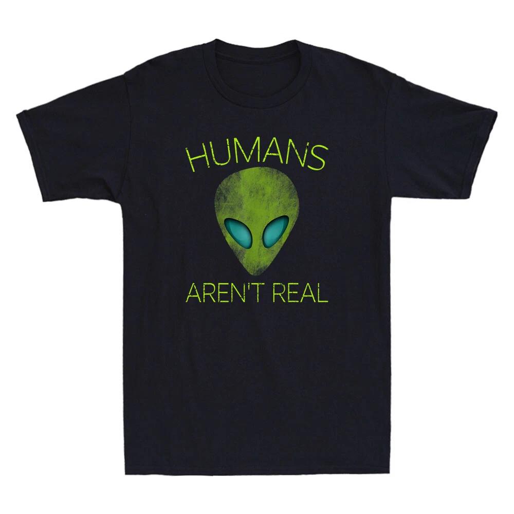 Alien Humans Aren t Real Cute UFO Meme Funny Saying Vintage Men s Cotton T-Shirt S