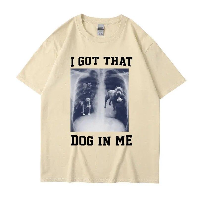 I Got That Dog In Me Xray Meme T Shirt Funny Dog Lover Tee Shirt Friends Gift Humorous Novelty Loose Cotton Short Sleeve Unisex