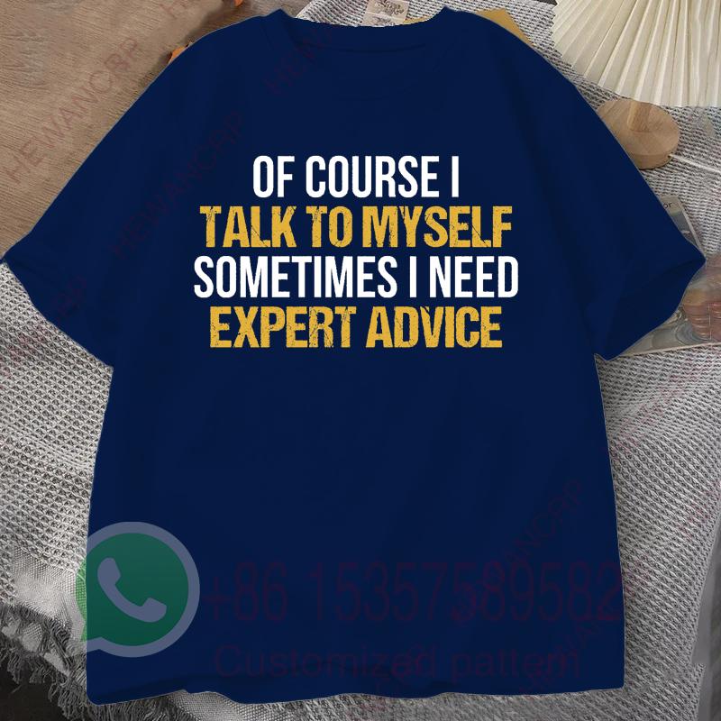 Of Course I Talk To Myself Need Expert Advice Mens Tshirt Summer Tracksuit Shortsleeved Cotton Sweatshirt Casual Sportswear