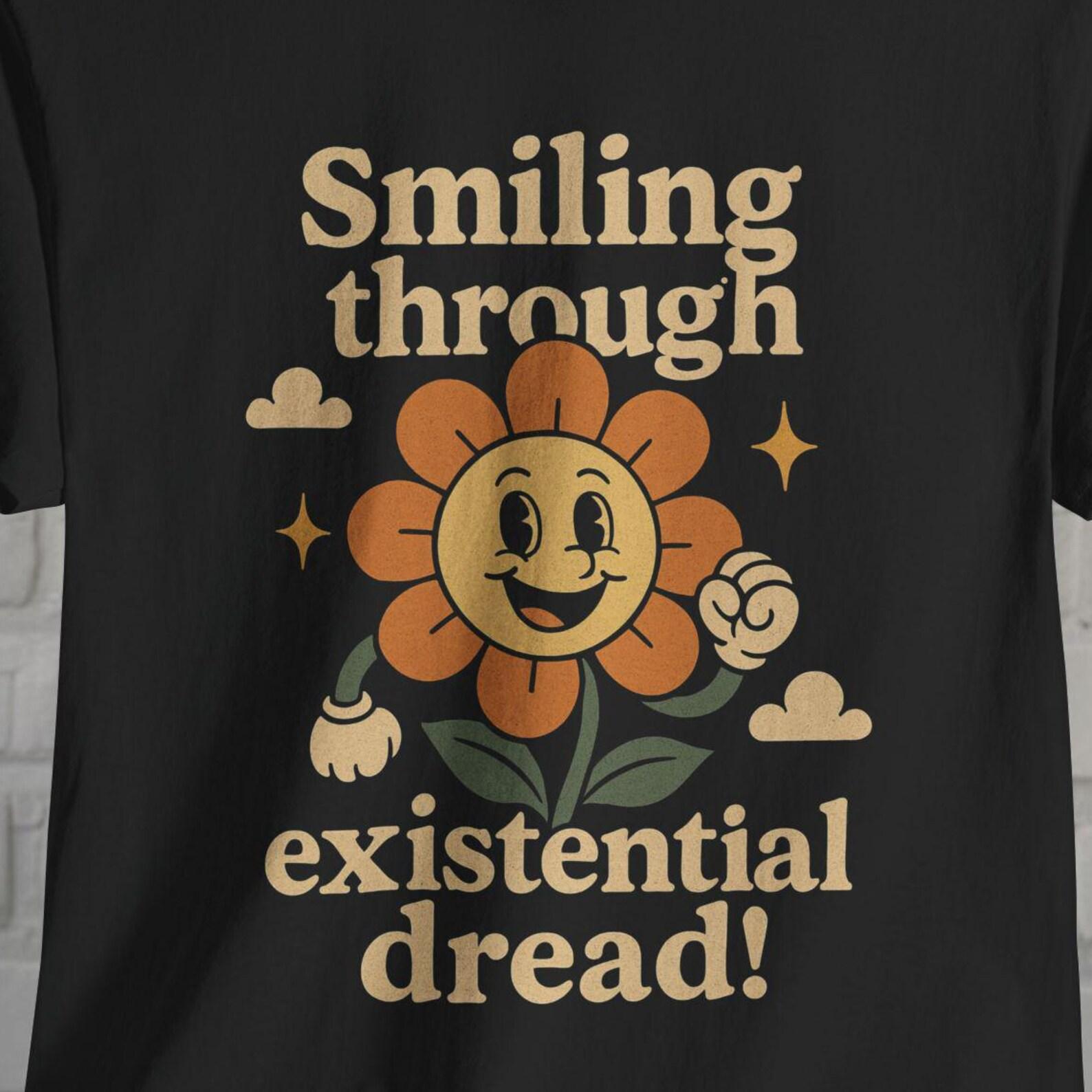 Sarcastic Humor Shirt Existentialism Meme Tee Black Tee Smiling Through Dread Shirt Vintage Retro Style Tee Gift For Friend S