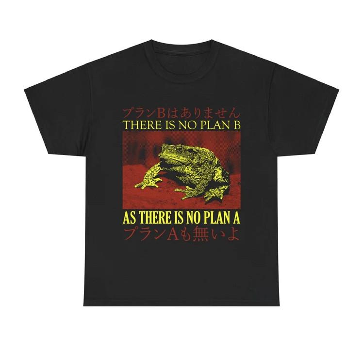 There is no Plan B Frog T-Shirt Unisex T-Shirt XL