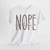 nope not today Shirt | Witty Sarcasm T-Shirt | Unique & Funny Gift Idea