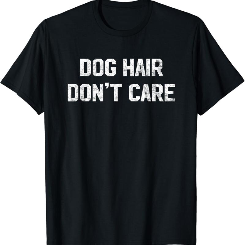 

Dog Hair Don_t Care T Shirt Funny Lover Saying Quote 5XL різнокольоровий