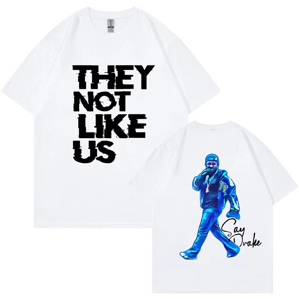 Kendrick Lamar Say Drake T-shirts They Not Like Us Men Women Trendy Hip Hop Tees Oversized Cotton T-shirt Fans Gifts Streetwear