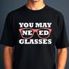 Lustiges Optiker T-Shirt, Sie brauchen vielleicht eine Brille Optiker Augenarzt Geschenk T-Shirt