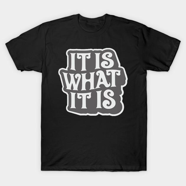 Unisex Moda TShirt It Is What It Is What It Is What It Is Funny Print TShirt Plus Size XS6XL T