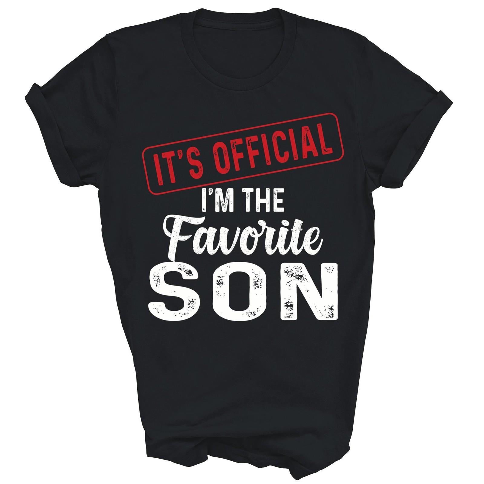 It Is Official I Am The Favorite Son Family Unisex Shirt Gift M