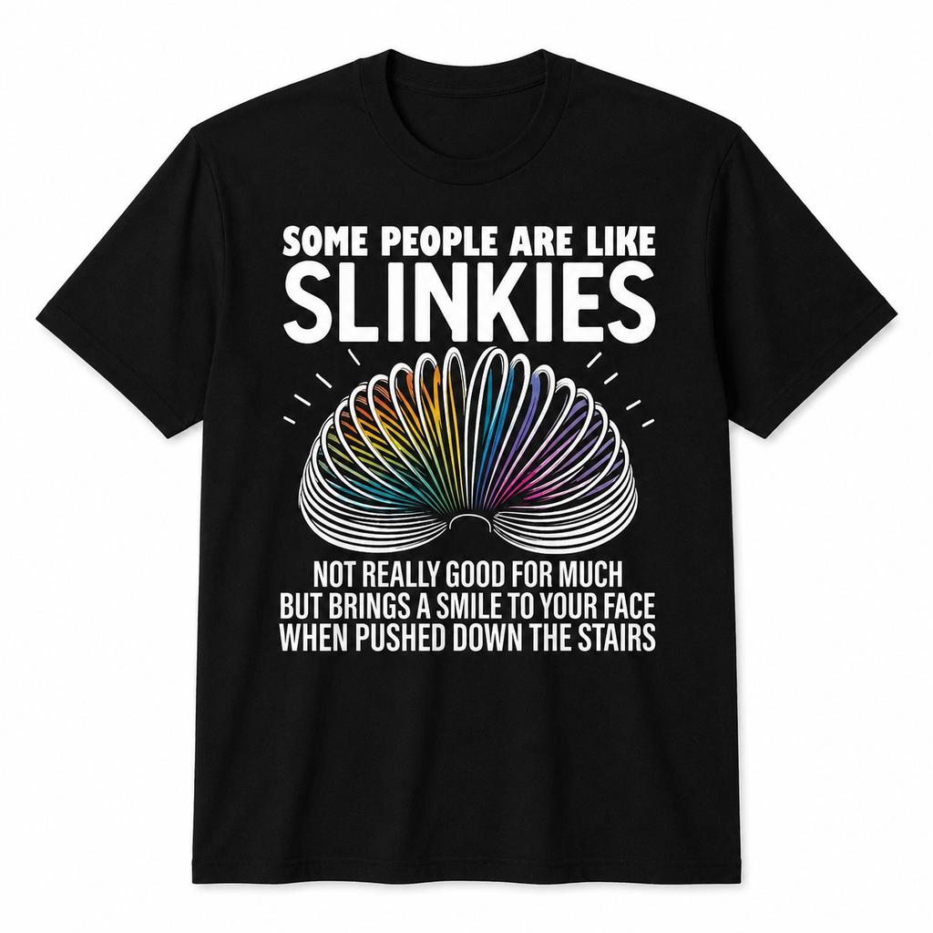 Some People Are Like Slinkies Funny Sarcastic Graphic Tee Novelty Gift