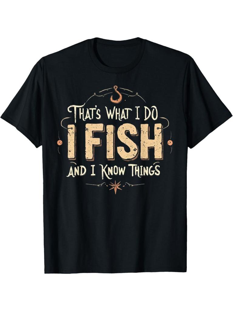 That's What I Do I Fish And I Know Things Graphic Tee Funny Fisherman Gift Short Sleeve T-Shirt