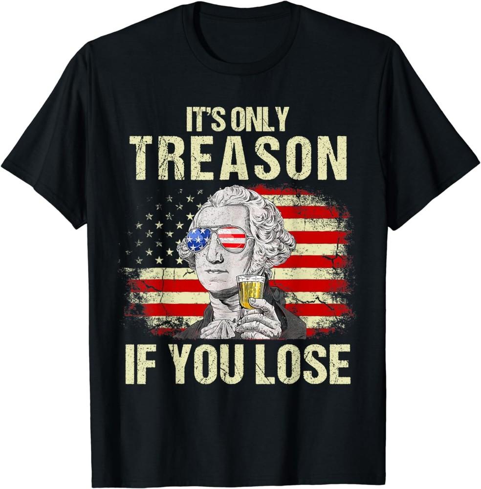 Its Only Treason If You Lose George Washington USA Flag Unisex T-Shirt