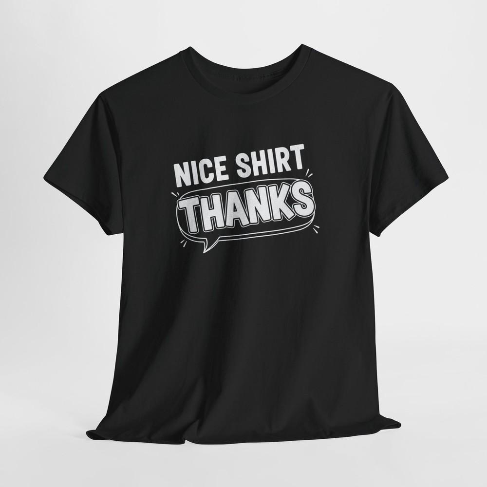 

Nice Shirt Thanks T-Shirt, Cool Tee, Unisex Top, Casual Shirt, Gift for Him/Her 2XL