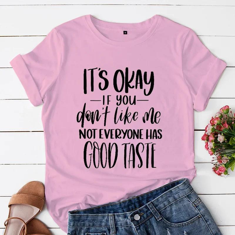 Women T-shirt Not Everyone Has Good Taste Tshirt Annoying Tshirt New Trend Women Tshirts Funny Offensive Shirts Sassy Quote Tees
