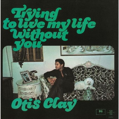 CD OTIS CLAY  Trying To Live My Life Without You CDNP1134 SOLID 2025 Japan Obi SoulFunk