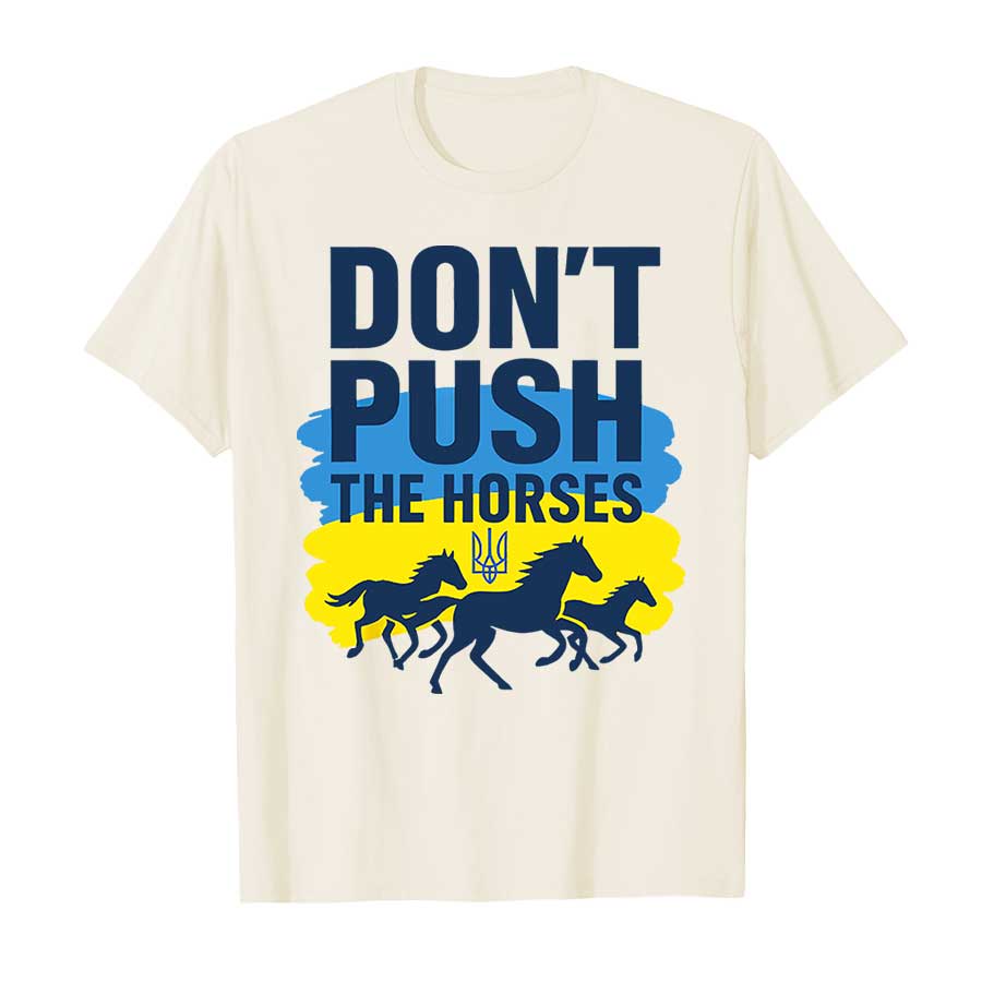 Don’t Push The Horses – Funny Meme Quote for Sarcastic Minds T-shirt Men Women 100% Cotton T Shirts Short Sleeve Tops P368 S