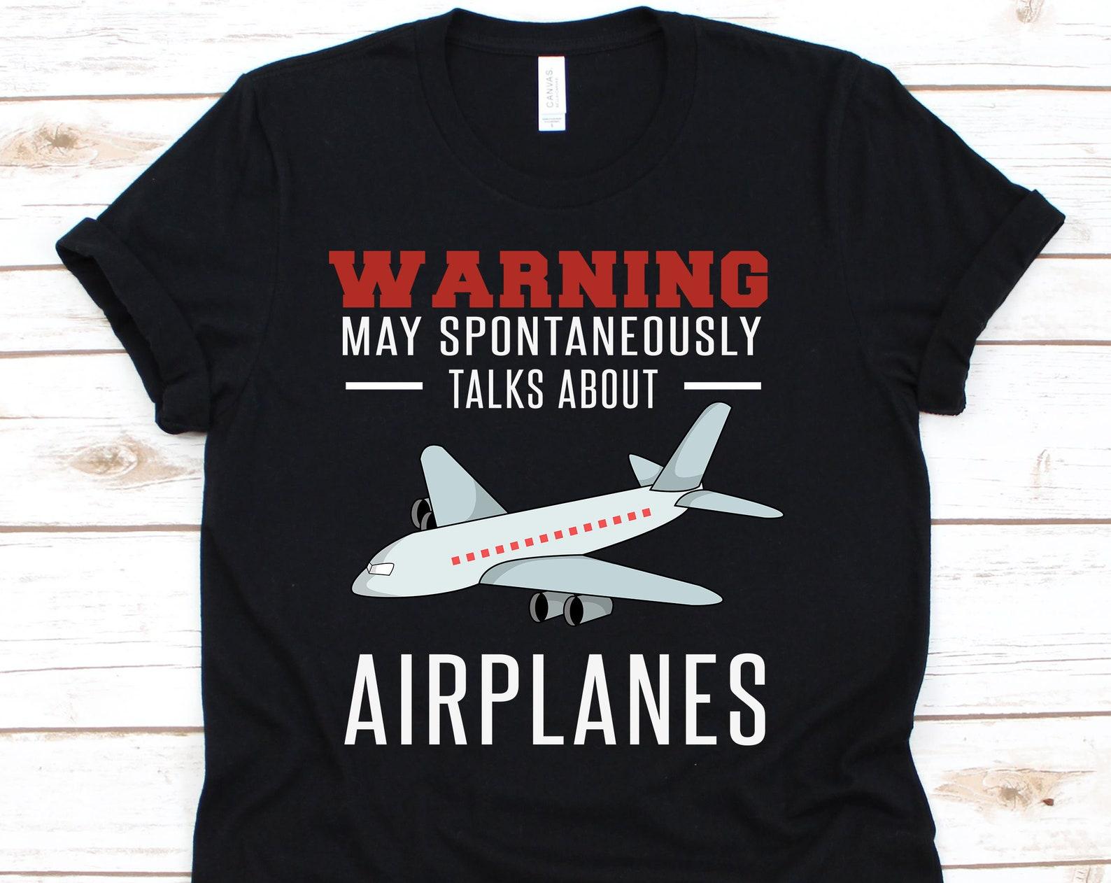 Warning May Spontaneously Start Talking About Airplanes Shirt, Airplane Shirt, Plane Shirt, Pilot, Airplane 3XL
