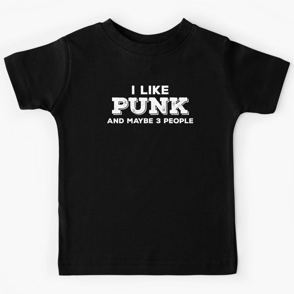 I Like Punk and Maybe 3 People Kids T-Shirt 120