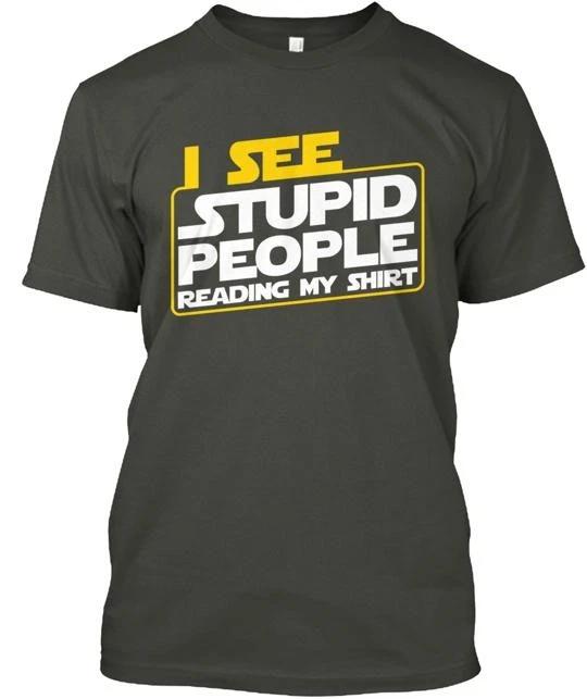 

I See Stupid People Reading My TTshirt Made in the USA Size S to 5XL M
