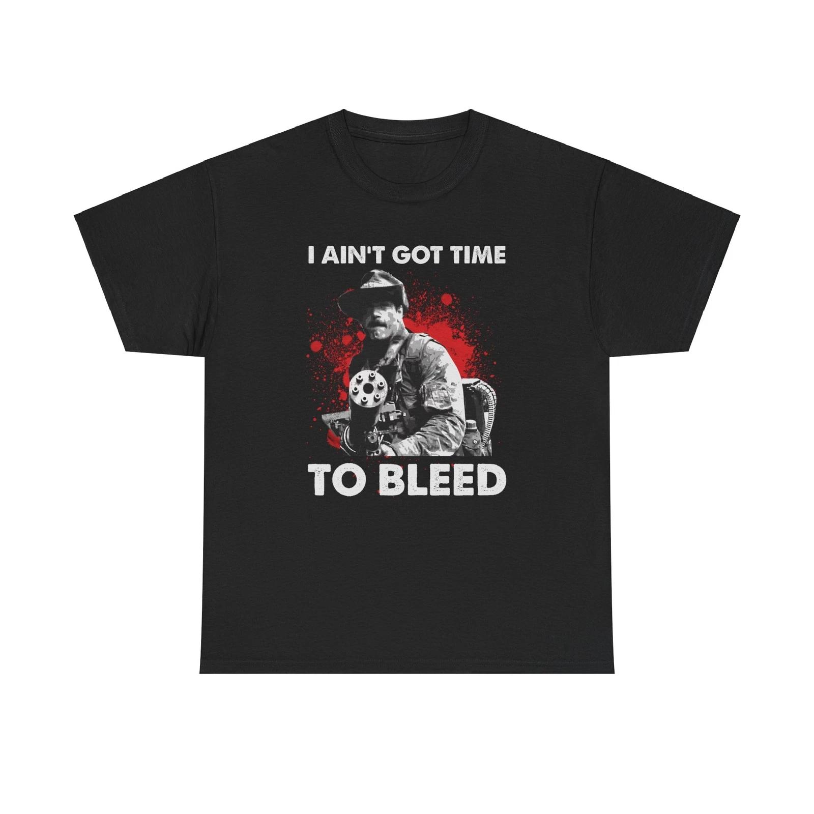 I Ain t Got Time To Bleed T-Shirt S