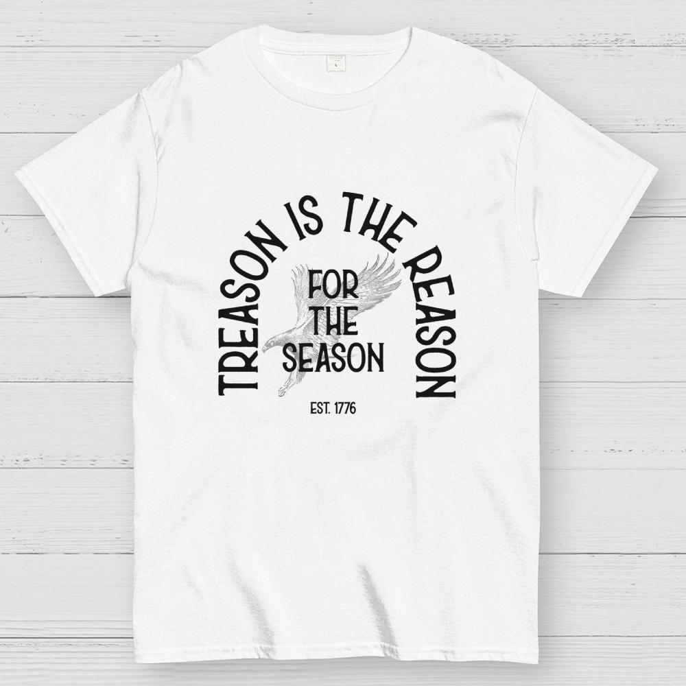 Treason Is the Reason for the Season: American 250th Anniversary Funny Cotton Casual Cool Loose T-Shirt