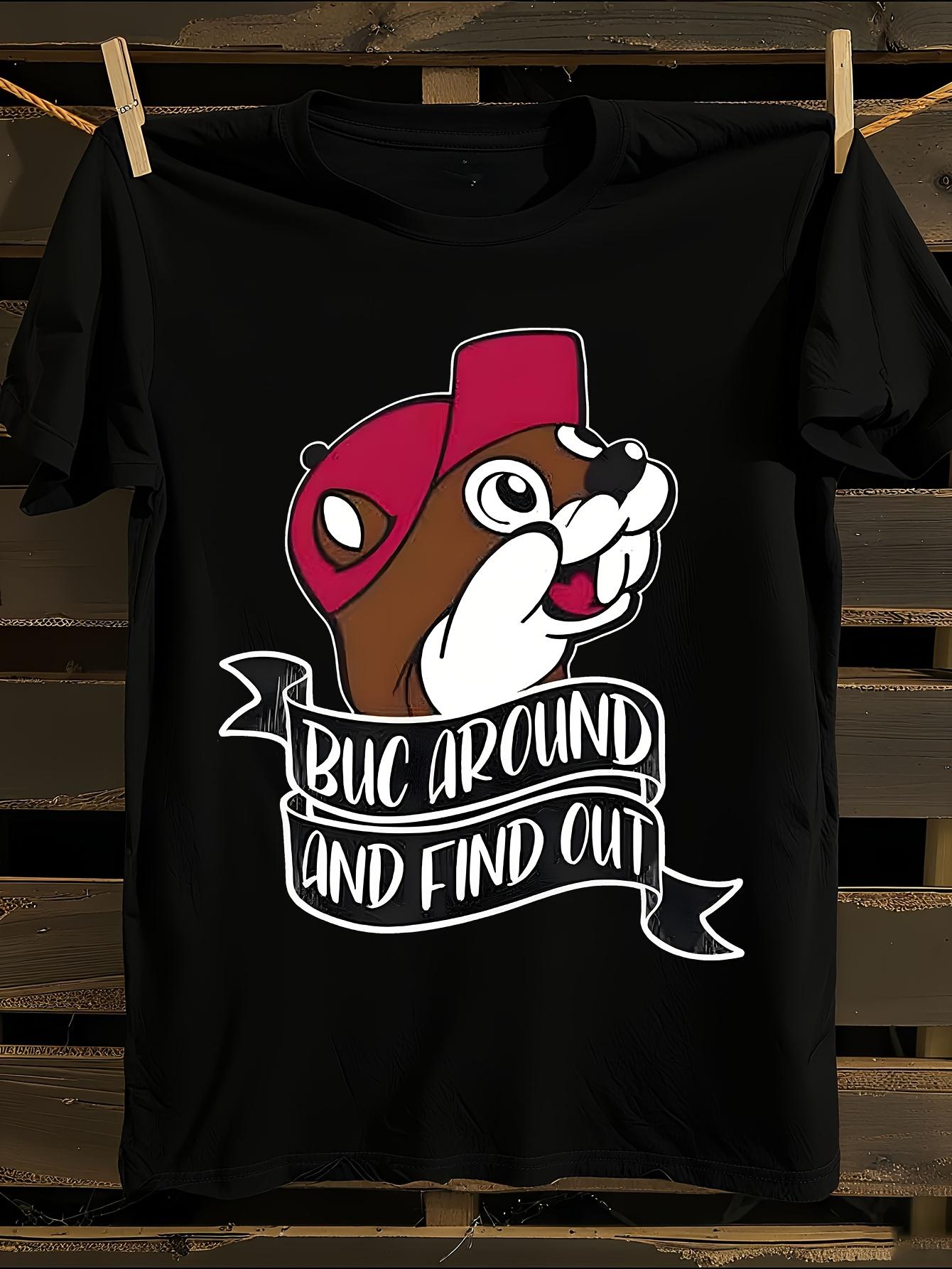 Funny Buc Around and Find Out T-shirt XXXL