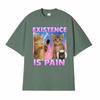 Existence Is Pain Funny Cute Cat Meme Tshirts Unisex Women Clothing Fashion Kawaii Cotton T Shirt High Quality Summer Tops Tshirt