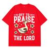 Off To Praise The Lord Funny Christian Goose Meme TShirt Unisex Women Fashion HipHop Tshirts Shortsleeved Pure Cotton Tshirts