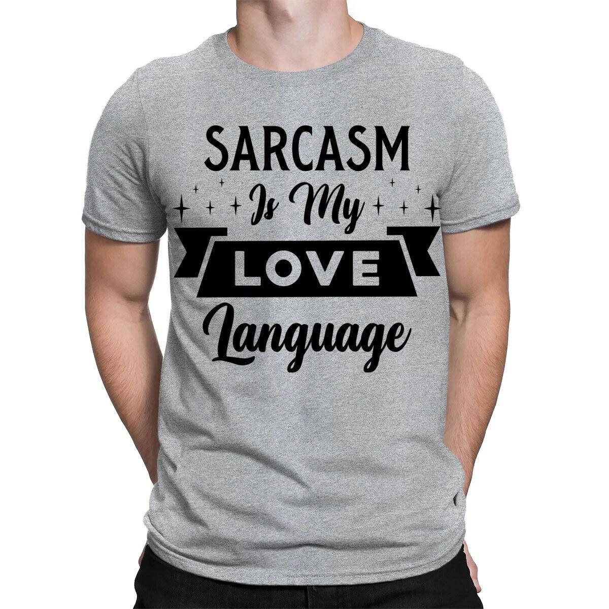 Sarcasm Is My Love Language Sarcastic Funny Quote Mens Womens T-Shirts Top#TA-31 4XL
