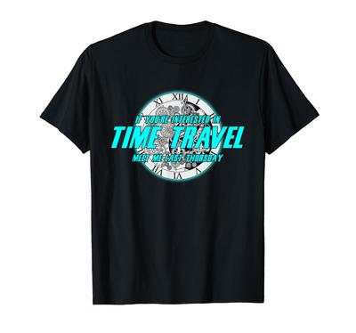 Time Travel Meet Me Last Thursday Traveler Watch Gift T-Shirt