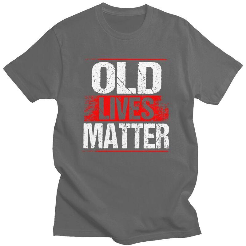 Male Old Lives Matter Distressed T Shirts Pure Cotton Humor Saying Tshirt Leisure Novelty Creative Graphics Tees Shirt